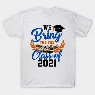 We Bring the Fun Class of 2021 T-Shirt